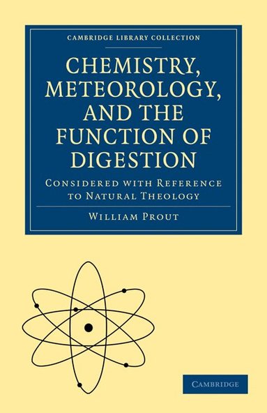 William Prout - Chemistry, Meteorology and the Function of Digestion Considered with Reference to Natural Theology, Häftad