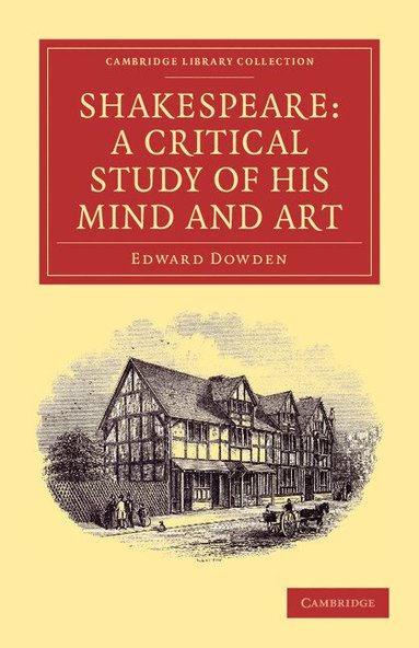 Edward Dowden - Shakespeare: A Critical Study of his Mind and Art, Häftad