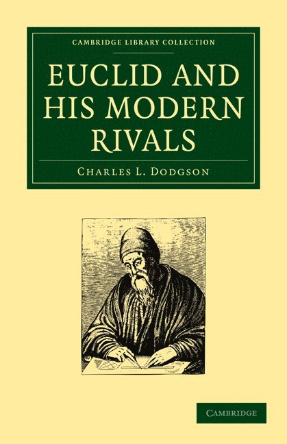 Charles L. Dodgson, Charles Lutwidge Dodgson, Dodgson Charles L. - Euclid and His Modern Rivals, Häftad