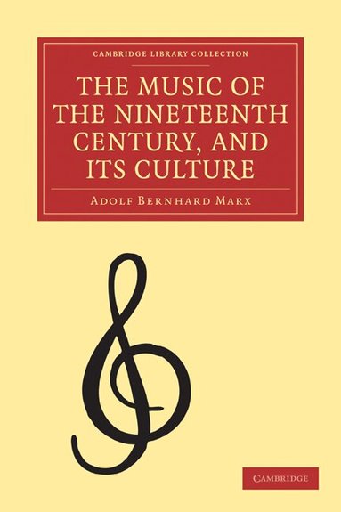 Adolf bernhard Marx - The Music of the Nineteenth Century and its Culture, Häftad