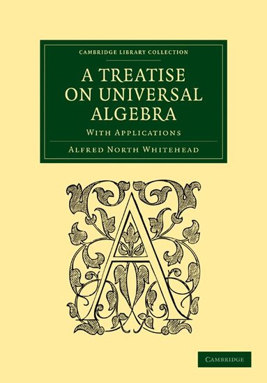 Alfred North Whitehead - A Treatise on Universal Algebra, Häftad