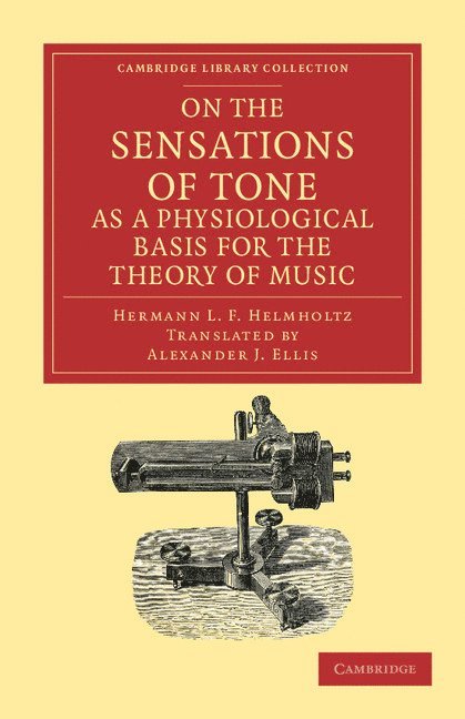 On the Sensations of Tone as a Physiological Basis for the Theory of Music 1