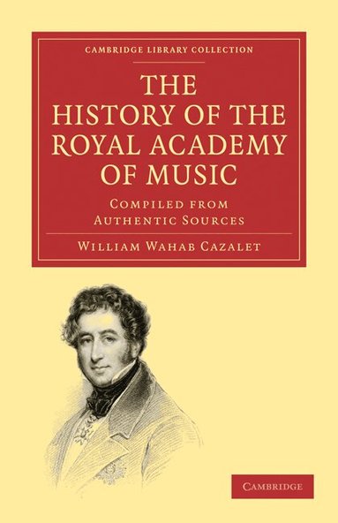 William Wahab Cazalet - The History of the Royal Academy of Music, Häftad