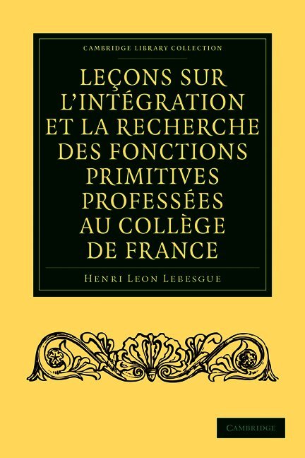 Henri Leon Lebesgue, Lebesgue Henri Leon - Leçons sur l'intégration et la recherche des fonctions primitives professées au Collège de France, Häftad