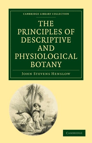 John Stevens Henslow - The Principles of Descriptive and Physiological Botany, Häftad