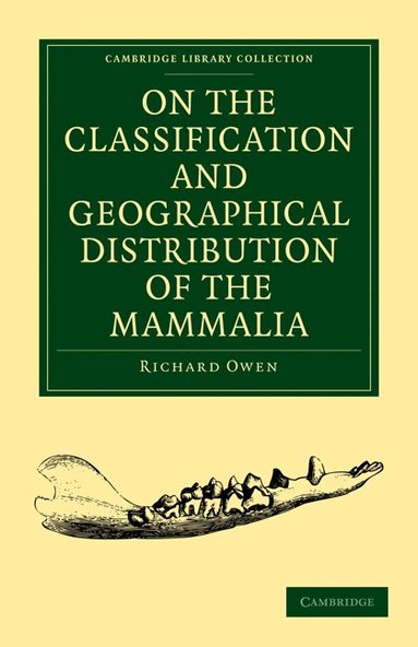 Richard Owen - On the Classification and Geographical Distribution of the Mammalia, Häftad