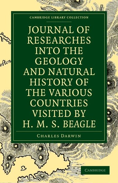 Charles Darwin - Journal of Researches into the Geology and Natural History of the Various Countries visited by H. M. S. Beagle, Häftad
