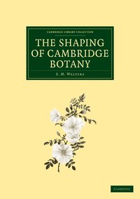 bokomslag The Shaping of Cambridge Botany