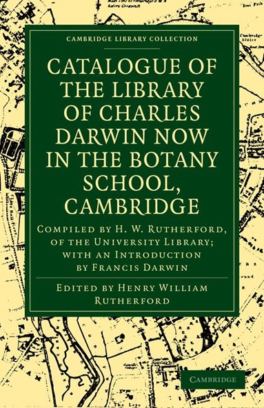 Henry William Rutherford - Catalogue of the Library of Charles Darwin now in the Botany School, Cambridge, Häftad