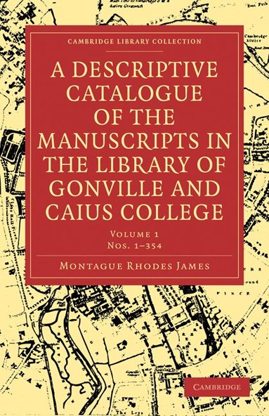 Montague Rhodes James - A Descriptive Catalogue of the Manuscripts in the Library of Gonville and Caius College, Häftad
