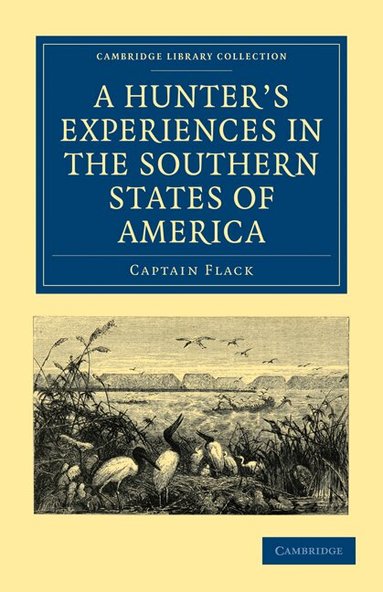 Captain Flack - A Hunter's Experiences in the Southern States of America, Häftad