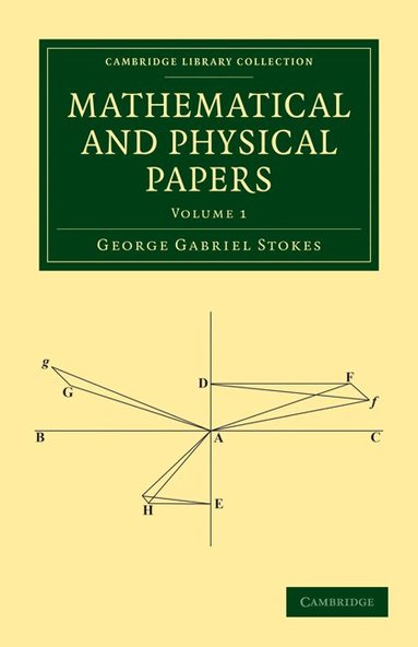 George Gabriel Stokes - Mathematical and Physical Papers, Häftad