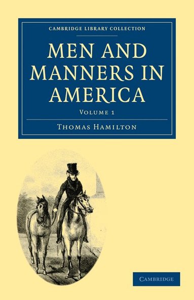 Thomas Hamilton - Men and Manners in America, Häftad