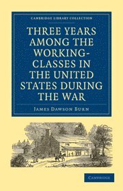 bokomslag Three Years Among the Working-Classes in the United States during the War