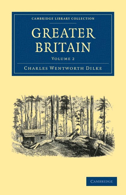 Charles Wentworth Dilke - Greater Britain: Volume 2, Häftad