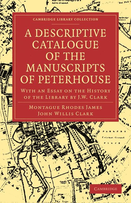 Montague Rhodes James, John Willis Clark, James Montague Rhodes - Descriptive Catalogue of the Manuscripts in the Library of Peterhouse, Häftad