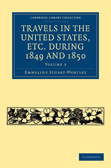 Emmeline Stuart-Wortley - Travels in the United States, etc. During 1849 and 1850, Häftad
