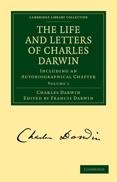 Charles Darwin, Francis Darwin - The Life and Letters of Charles Darwin: Volume 1, Häftad