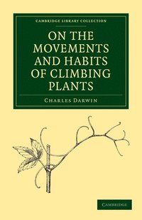 bokomslag On the Movements and Habits of Climbing Plants