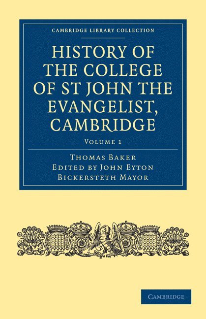 Thomas Baker, Baker Thomas, John Eyton Bickersteth Mayor - History of the College of St John the Evangelist, Cambridge, Häftad