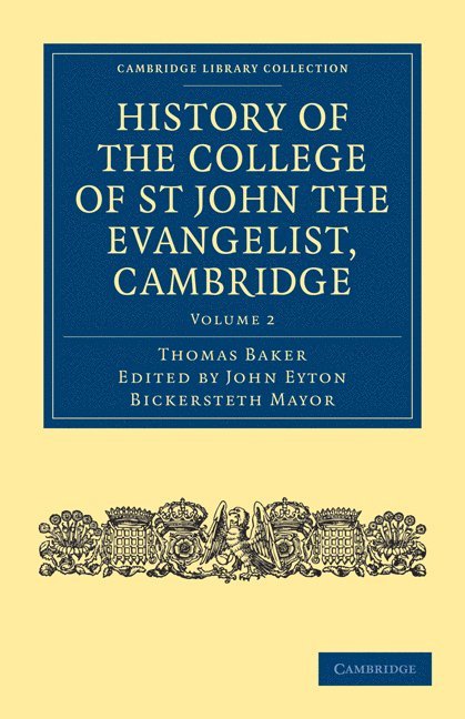 Thomas Baker, Baker Thomas, John Eyton Bickersteth Mayor - History of the College of St John the Evangelist, Cambridge, Häftad