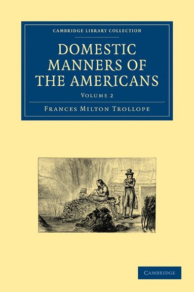 Frances Milton Trollope - Domestic Manners of the Americans, Häftad