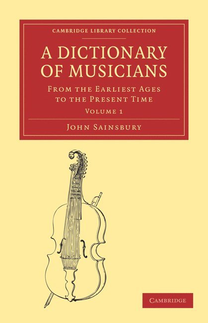 A Dictionary of Musicians, from the Earliest Ages to the Present Time 1