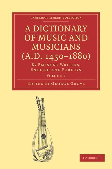 bokomslag A Dictionary of Music and Musicians (A.D. 1450-1880)