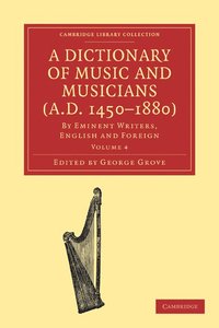 bokomslag A Dictionary of Music and Musicians (A.D. 1450-1880 ): Volume 4