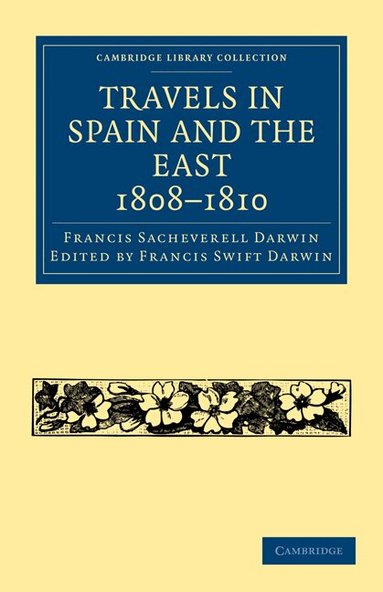 Francis Sacheverell Darwin, Francis Darwin Swift Darwin - Travels in Spain and the East, 1808-1810, Häftad
