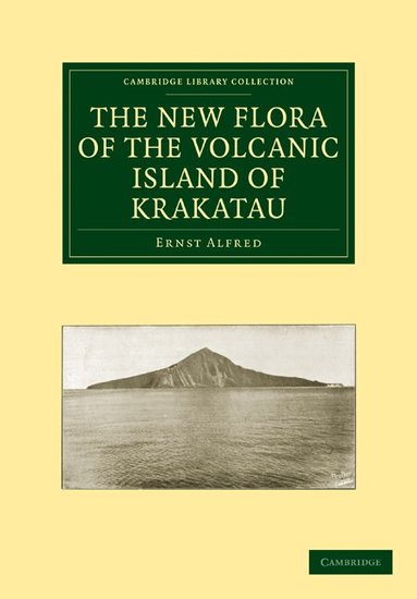Ernst Alfred - The New Flora of the Volcanic Island of Krakatau, Häftad