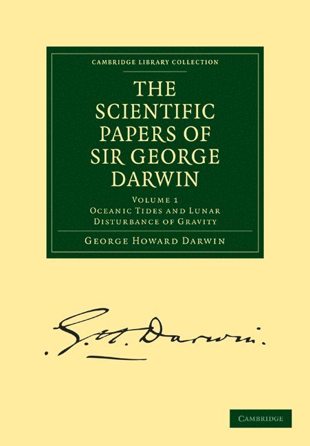 The Scientific Papers of Sir George Darwin 1