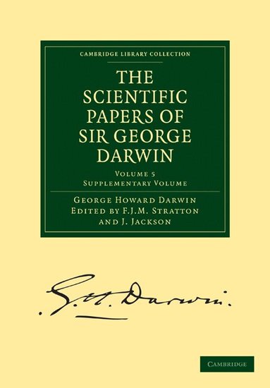 George Howard Darwin, F. J. M. Stratton, J. Jackson - The Scientific Papers of Sir George Darwin, Häftad