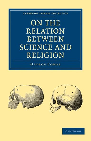 George Combe - On the Relation Between Science and Religion, Häftad