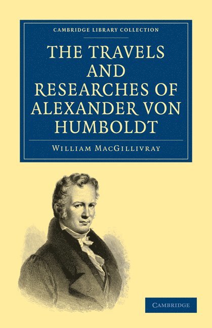 William MacGillivray, William Macgillivray - The Travels and Researches of Alexander von Humboldt, Häftad