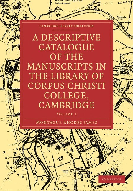 Montague Rhodes James, James Montague Rhodes - Descriptive Catalogue of the Manuscripts in the Library of Corpus Christi College, Cambridge, Häftad