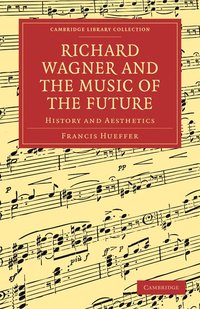 bokomslag Richard Wagner and the Music of the Future