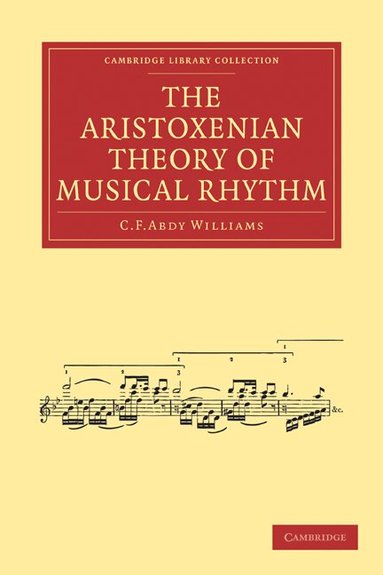 C. F. Abdy Williams - The Aristoxenian Theory of Musical Rhythm, Häftad