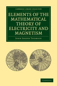 bokomslag Elements of the Mathematical Theory of Electricity and Magnetism