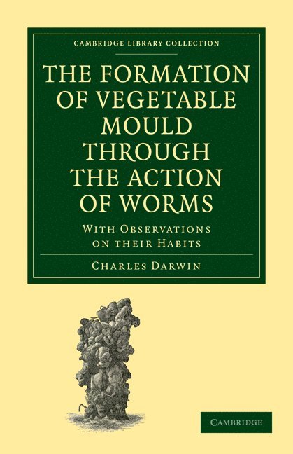 The Formation of Vegetable Mould through the Action of Worms 1