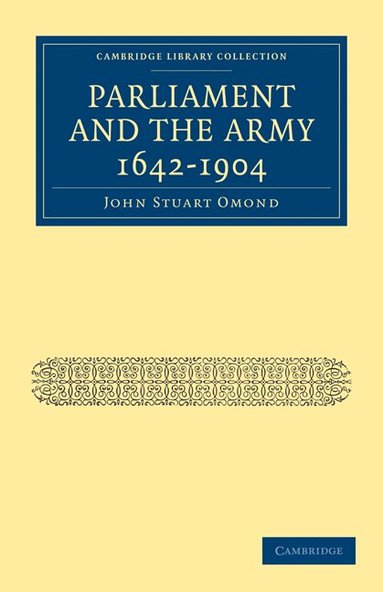 John Stuart Omond - Parliament and the Army 1642-1904, Häftad