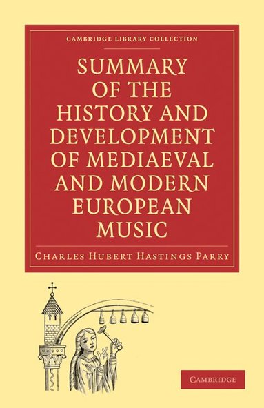 Charles Hubert Hastings Parry - Summary of the History and Development of Medieval and Modern European Music, Häftad