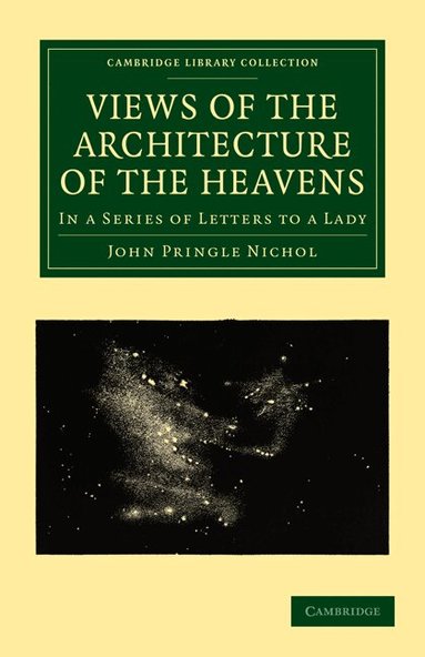 John Pringle Nichol - Views of the Architecture of the Heavens, Häftad