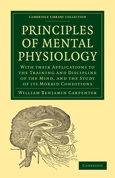 William Benjamin Carpenter - Principles of Mental Physiology, Häftad