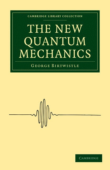 George Birtwistle - The New Quantum Mechanics, Häftad