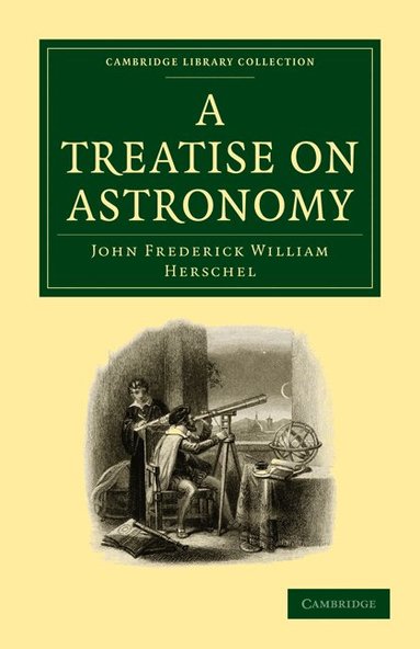 John Frederick William Herschel - A Treatise on Astronomy, Häftad
