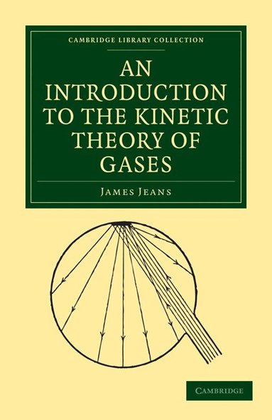 James Jeans - An Introduction to the Kinetic Theory of Gases, Häftad