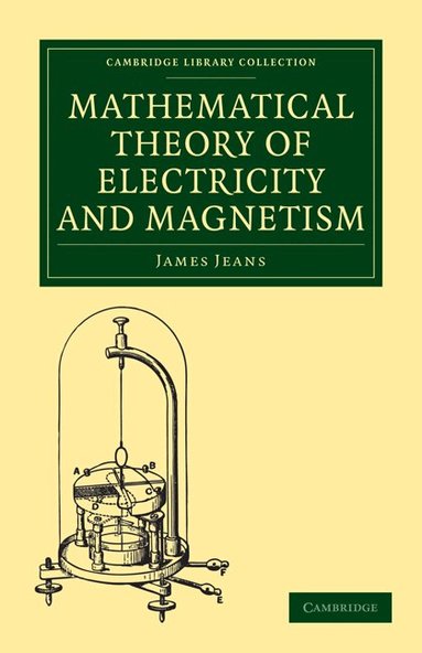 James Jeans - Mathematical Theory of Electricity and Magnetism, Häftad