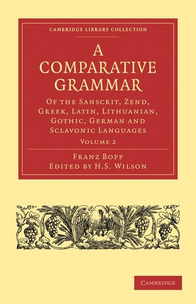 Franz Bopp, H.H. Wilson - A Comparative Grammar of the Sanscrit, Zend, Greek, Latin, Lithuanian, Gothic, German, and Sclavonic Languages, Häftad