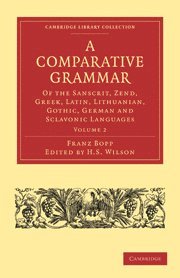 Franz Bopp, H.H. Wilson, H. H. Wilson - A Comparative Grammar of the Sanscrit, Zend, Greek, Latin, Lithuanian, Gothic, German, and Sclavonic Languages, Häftad